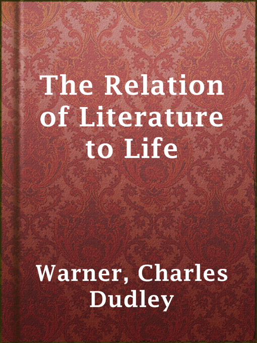 Title details for The Relation of Literature to Life by Charles Dudley Warner - Available